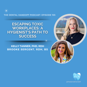 Episode 155 | Escaping Toxic Workplaces: A Hygienists's Path To Success - Brooke Sergent