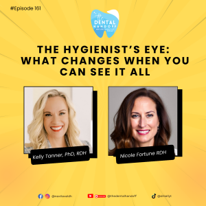 Episode 161 | The Hygienist's Eye: What Changes When You Can See It All