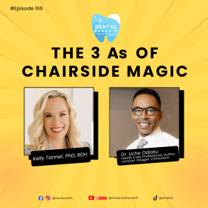 Episode 166 | The 3 As of Chairside Magic - Dr. Uche Odiatu