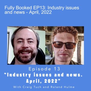 Fully Booked EP13: Industry issues and news - April, 2022