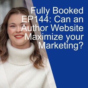 Fully Booked EP144: Can an Author Website Maximize your Marketing?