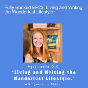 Fully Booked EP23: Living and Writing the Wanderlust Lifestyle