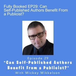 Fully Booked EP29: Can Self-Published Authors Benefit From a Publicist?