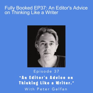 Fully Booked EP37: An Editor’s Advice on Thinking Like a Writer