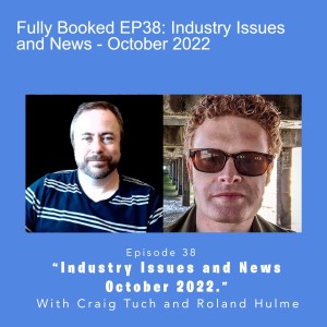 Fully Booked EP38: Industry Issues and News - October 2022