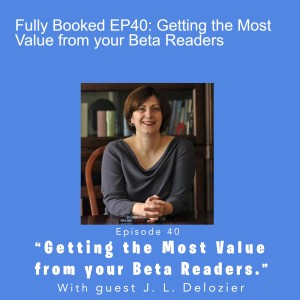 Fully Booked EP40: Getting the Most Value from your Beta Readers