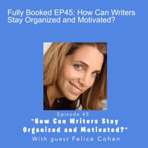 Fully Booked EP45: How Can Writers Stay Organized and Motivated?