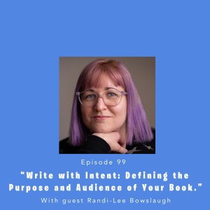 Fully Booked EP99: Write with Intent: Defining the Purpose and Audience of Your Book