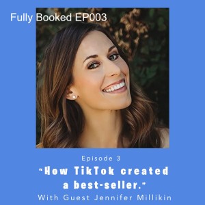 Fully Booked EP3: How TikTok Created a Bestseller with Jennifer Millikin