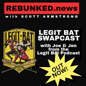 *FIXED* Legit Bat Swapcast | Joe & Jen from the Legit Bat Podcast | Rebunked with Scott Armstrong