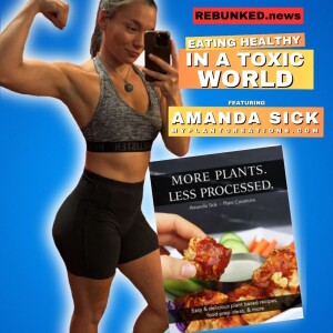 Eating Healthy In A Toxic World | Amanda Sick | Rebunked News