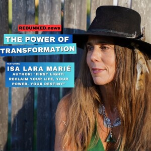 The Power of Transformation | Isa Lara Marie | Rebunked News #164
