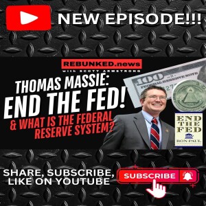 Thomas Massie: End The Fed & What Is The Federal Reserve System?