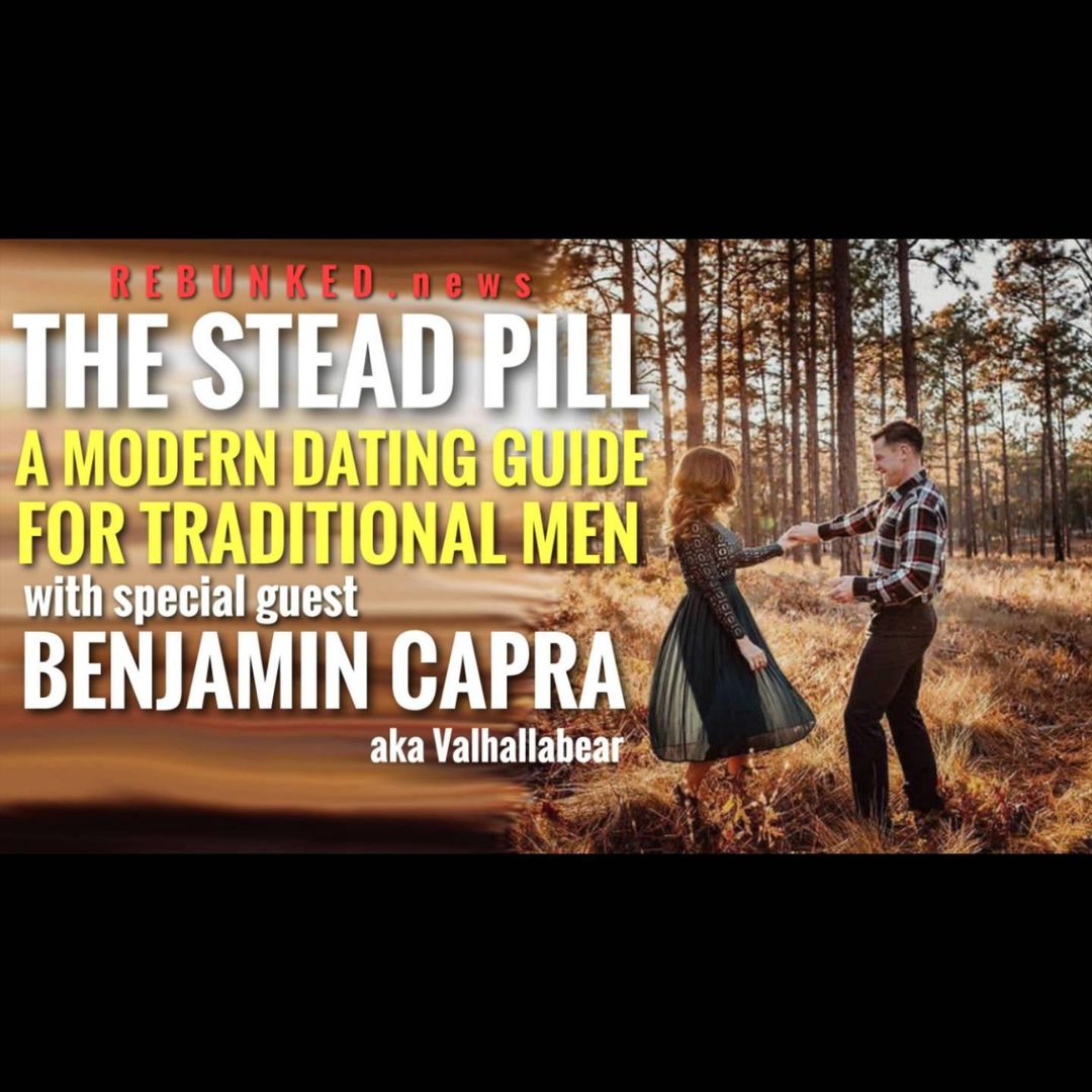 Rebunked #078 | Benjamin Capra | Modern Dating For Traditional Men: The Stead Pill