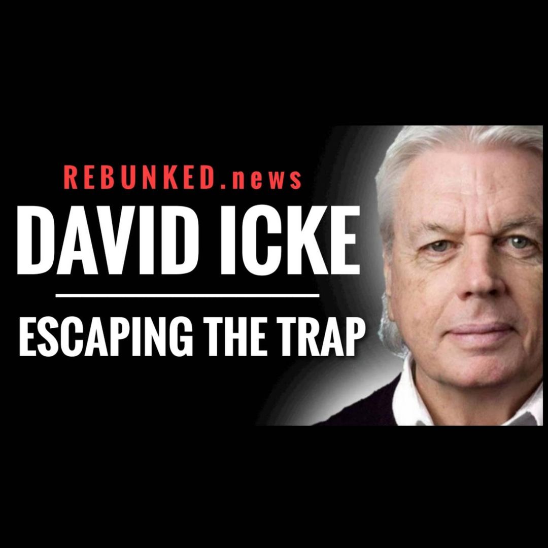 Rebunked #058 | David Icke | Escaping The Trap