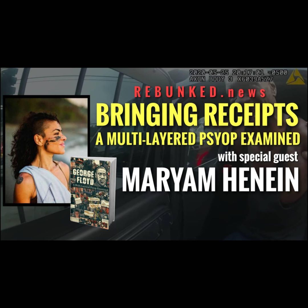 Rebunked #073 | Maryam Henein | Bringing Receipts: A Multi-Layered Psyop Examined