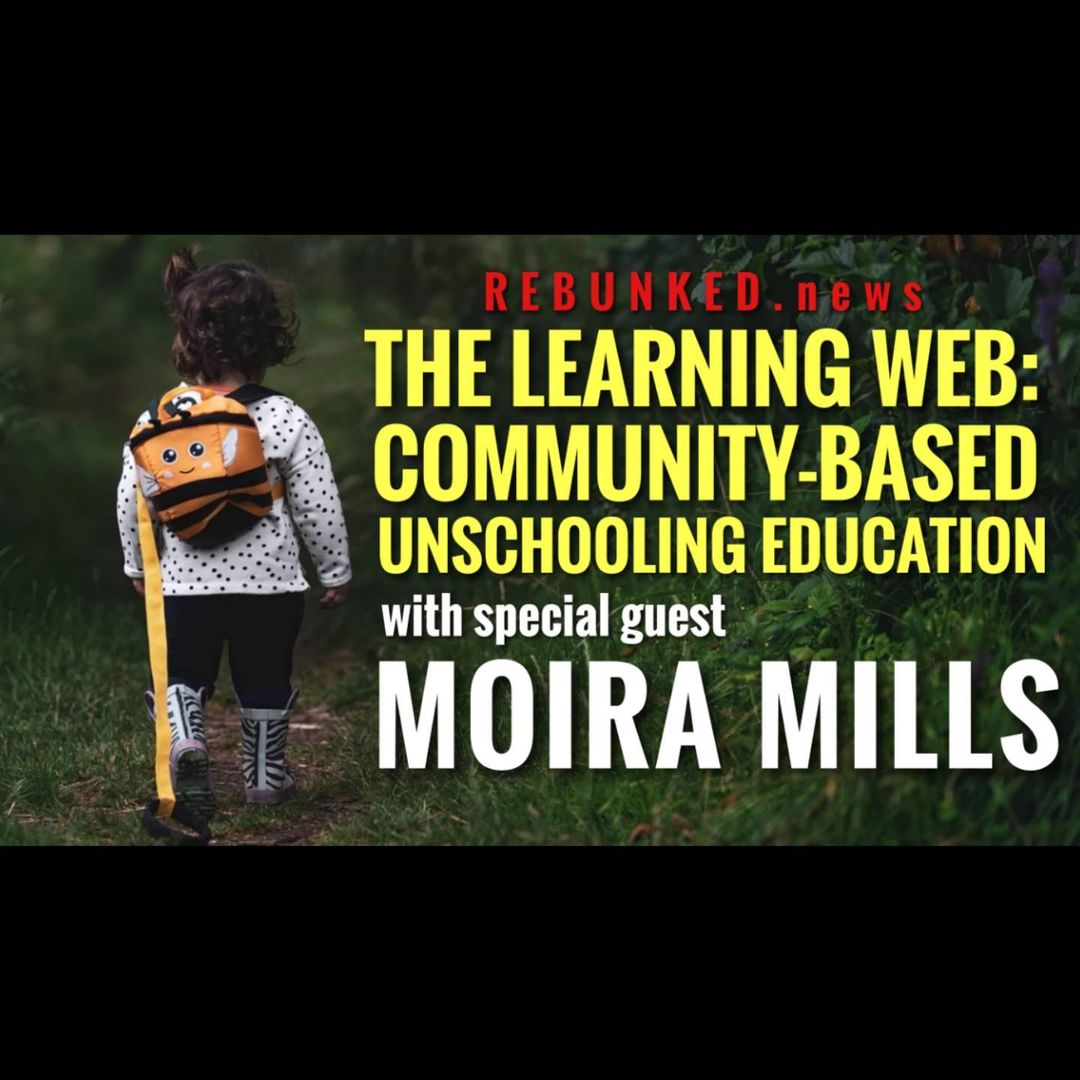 Rebunked #072 | Moira Mills | The Learning Web: Community-Based Unschooling Education