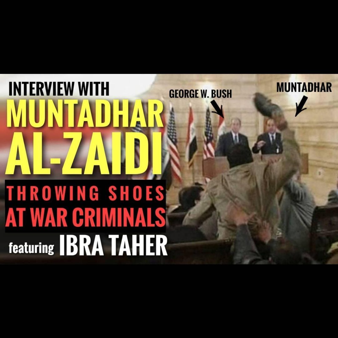 Rebuked #031 | Muntadhar al-Zaidi | Throwing Shoes At War Criminals featuring Ibra Taher