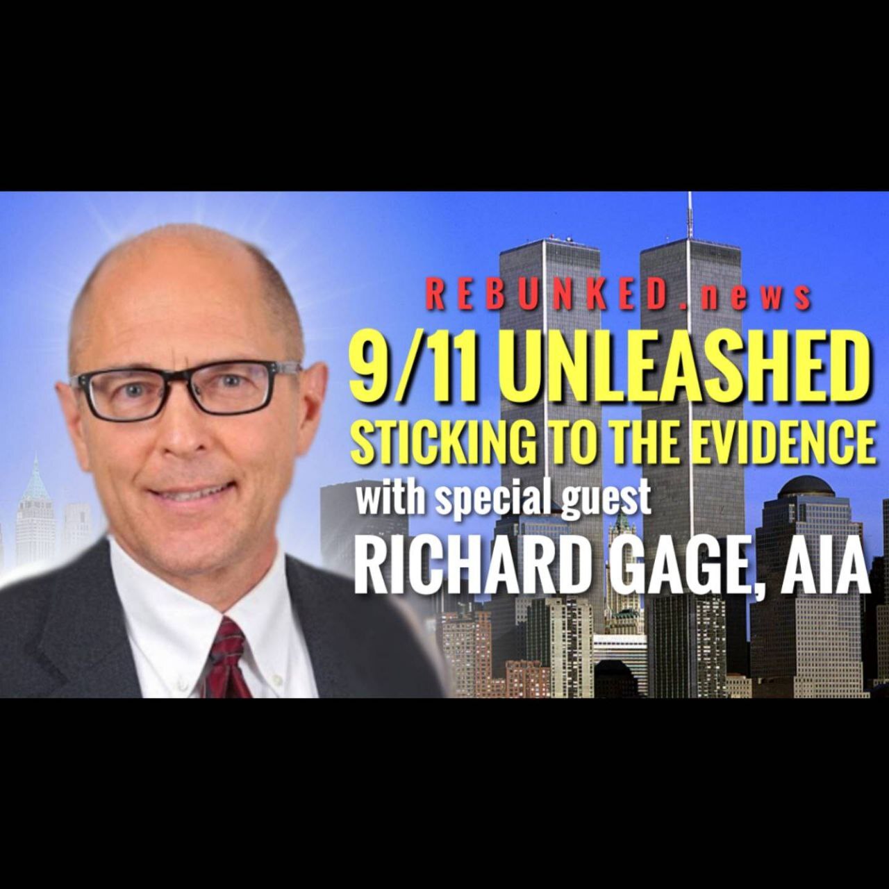 Rebunked #092 | Richard Gage, AIA | 9/11 UNLEASHED - Sticking to the Evidence