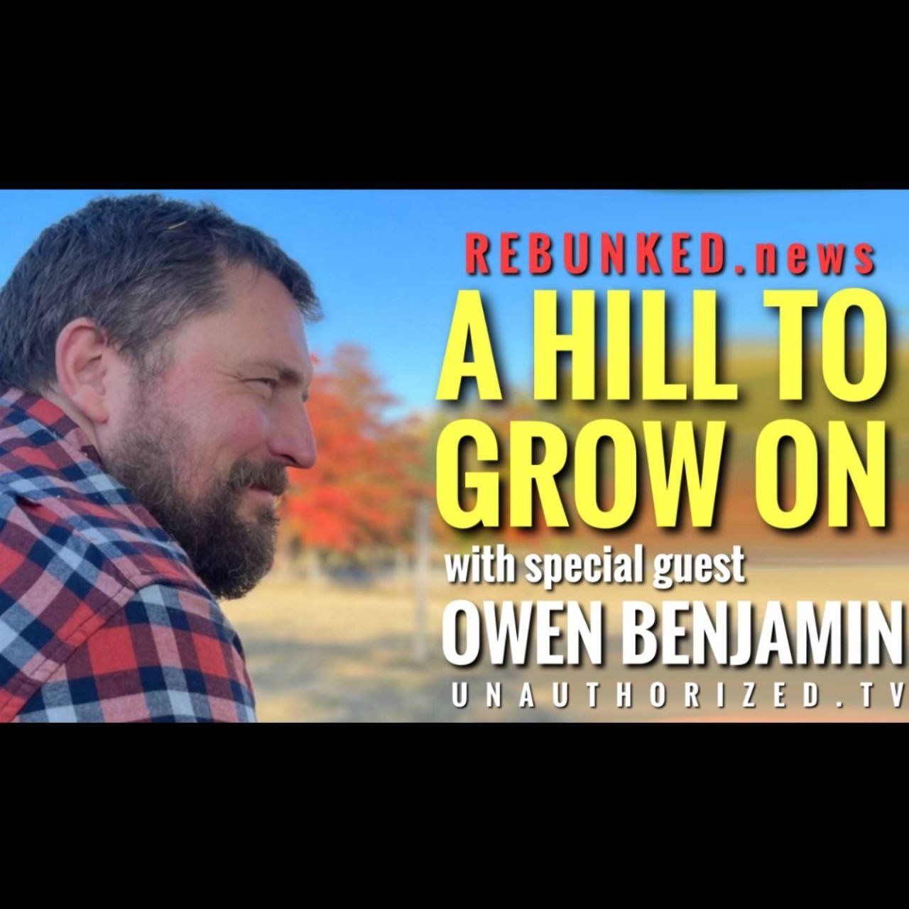 Rebunked #109 | Owen Benjamin | A Hill To Grow On