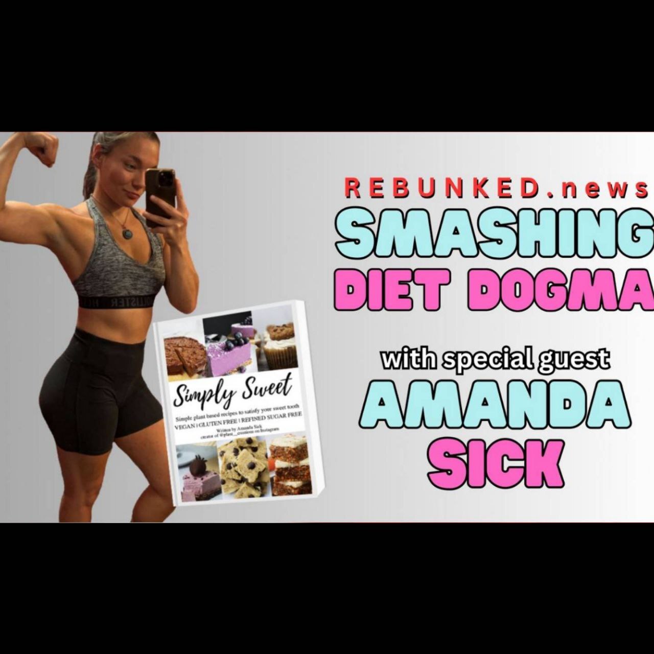 Rebunked #118 | Smashing Diet Dogma | Amanda Sick