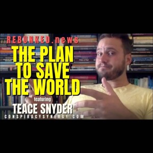 Rebunked #140 | Teace Snyder | The Plan To Save The World