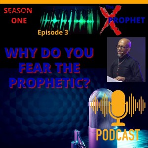 Why Do You Fear The Prophetic?