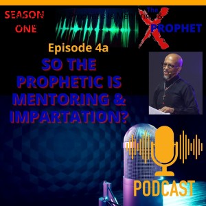 Part 1 - So The Prophetic Is Mentoring & Impartation?