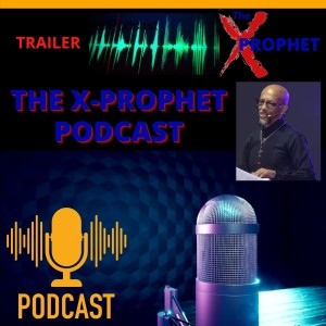 The X-Prophet Podcast - Trailer