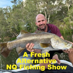 A Fresh Alternative NQ Fishing Show