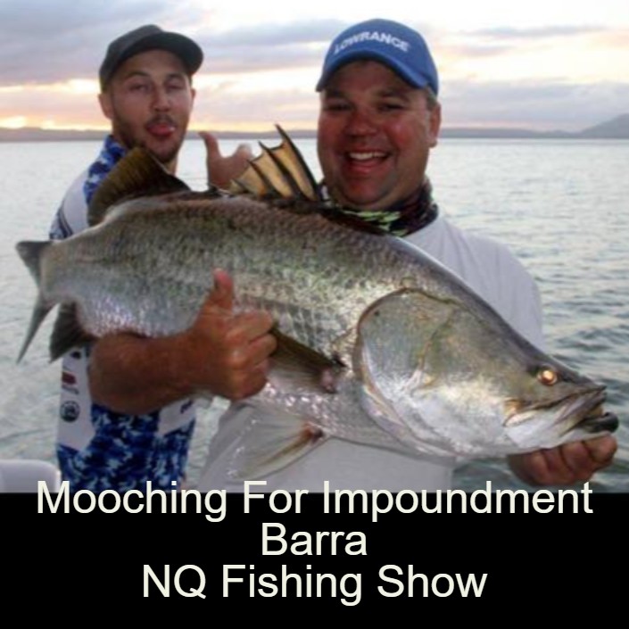 Mooching For Impoundment Barra NQ Fishing Show