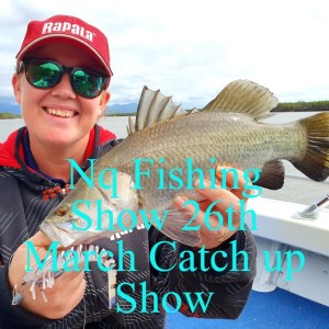 Nq Fishing Show 26th March Catch up Show