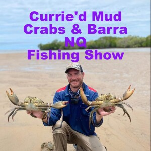 Currie’d Mud Crab & Barra NQ Fishing Show