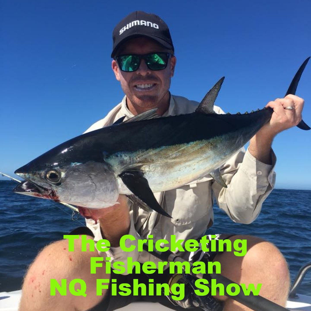 The Cricketing Fisherman NQ Fishing Show