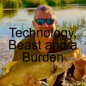 Technology A beast and a Burden