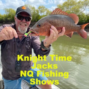 Knight Time Jacks NQ Fishing Show