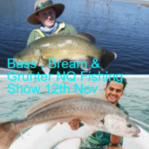 Bass , Bream & Snapper NQ Fishing Show 12th Nov