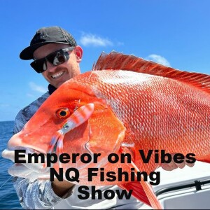 Emperor on vibes NQ Fishing Show