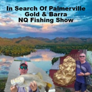 In Search Of Palmerville Gold & Barra NQ Fishing Show