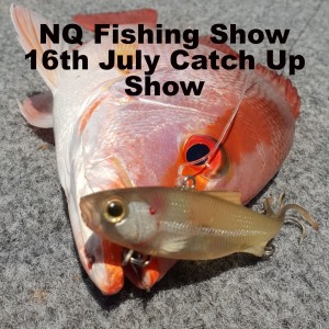NQ Fishing Show 16th July Catch Up Show