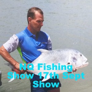 NQ Fishing Show 17th Sept Show