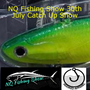 NQ Fishing Show 30th July Catch Up Show