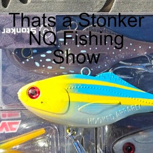 Thats a Stonker NQ Fishing Show