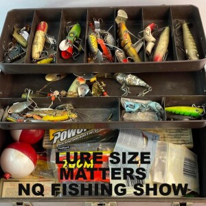 Lure Size Does Matter NQ Fishing Show