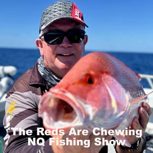 The Reds Are Chewing NQ Fishing Show