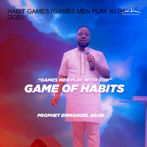 GAME OF HABITS (GAMES MEN PLAY WITH GOD)