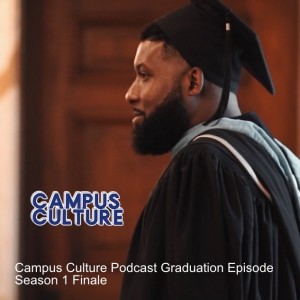 Campus Culture Podcast Graduation Episode Season 1 Finale