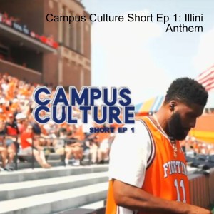 Campus Culture Short Ep 1: Illini Anthem