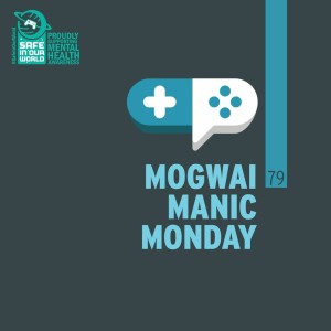 79 : Mogwai Manic Monday