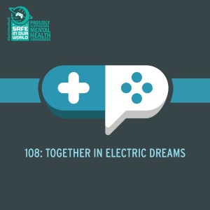 108 : Together in Electric Dreams